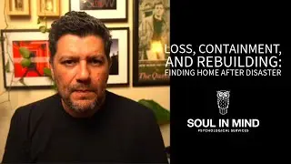 Loss, Containment, and Rebuilding: Finding Home After Disaster