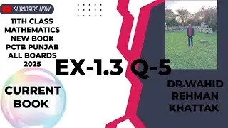 EX-1.3 UNIT -1 L-35Q -5|| CURRENT BOOK 2025|| 11TH CLASS MATH ||PUNJAB ALL BOARDS || DR.WAHID