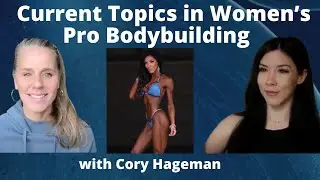 Current Topics in Women's Pro Bodybuilding with Cory Hageman | Lisa Alastuey Podcast
