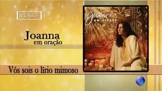JOANNA - VÓS SOIS O LÍRIO MIMOSO