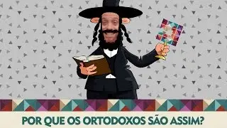Por que os ortodoxos são assim?