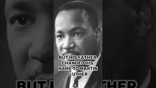 The Story Behind Martin Luther King Jr.'s Famous Name