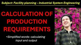 Calculate production requirement (without reworks) - Facility Planning - Industrial Engineering