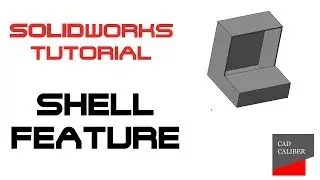 How To Use Shell Feature In SolidWorks - CAD Caliber