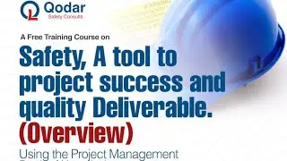 Course title: Safety, A tool to project success and Quality Deliverable (live session).