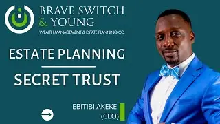 #EstatePlanning | SECRET TRUST | BRAVE SWITCH & YOUNG