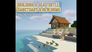 🐢Building a Sea Turtle Sanctuary & New Home in Minecraft (Solo Journey🏝️)