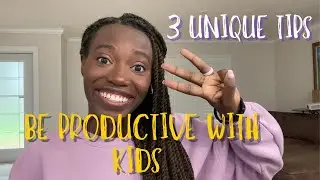 How to Get Stuff Done with Kids || Productivity Tips for Moms