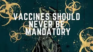 Vaccines Should Never Be Mandatory
