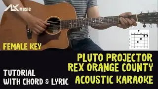 [ FEMALE KEY ] Rex Orange County - Pluto Projector [ Acoustic Karaoke with Chord & Lyric ]