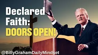 Unstoppable Power of Declared Faith: All Doors Will Open! | Billy Graham Daily Mindset