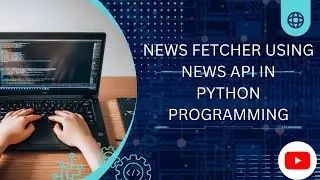 Create a news fetcher using python programming