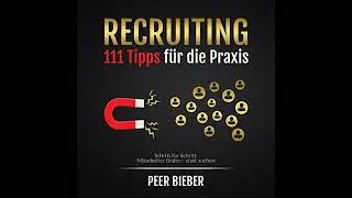Recruiting: 111 Tipps f&uuml;r die Praxis von Peer Bieber | Vollst&auml;ndiges H&ouml;rbuch