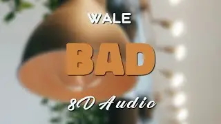 Wale Feat. Rihanna - Bad [8D AUDIO]