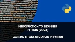 Introduction to Beginner Python -Bitwise Operators