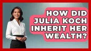How Did Julia Koch Inherit Her Wealth? - The Rich And Famous Files