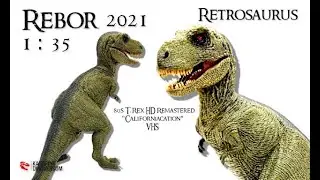 REBOR 2021 / Retrosaurus 1:35 / 80s T.Rex 