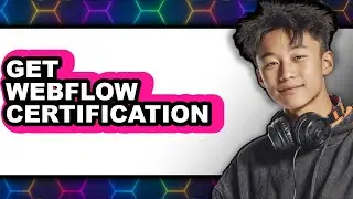 How to Get Webflow Certification (Easy Method)