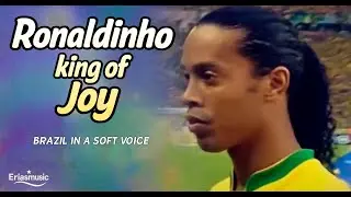 Ronaldinho king of Joy &mdash; Bossa Nova Soft Pop (English Version) (Track 17) - Eriasmusic