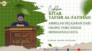 Ambillah pelajaran dari orang yang sudah mendahului kita | Cuplikan Ngaji KItab Tafsir Al Fatihah