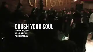Crush Your Soul - January 2nd, 2026 - Reason & Ruckus - Poughkeepsie, NY