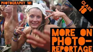 More on PHOTO REPORTAGE &ndash; Photography 101 &ndash;  #18