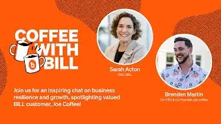 Coffee with BILL ☕️ Ep. 2 | Featuring BILL SMB Customer, joe coffee