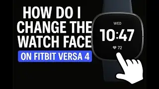 How Do I Change Watch Face on Fitbit Versa 4 &mdash; Quick & Easy!