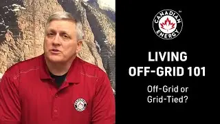 Canadian Energy&trade; - Living Off-Grid 101 - Off-Grid or Grid Tie? (Vid 3/12)