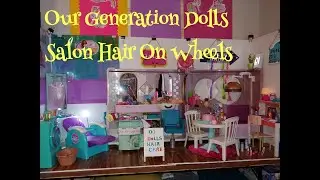 Our Generation Dolls Hair salon On Wheels