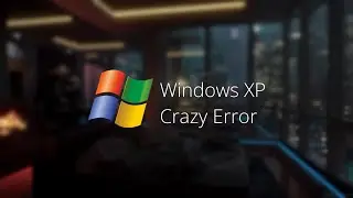 Windows XP Crazy Error