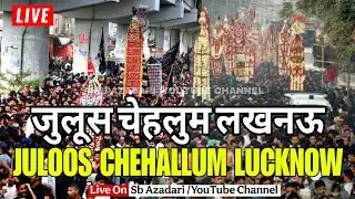 🔴Live Chehlum Lucknow 2025 |जुलूस चेहलुम लखनऊ |  | Imambara Nazim Sb To KarbalaTalkatora, Lucknow 25
