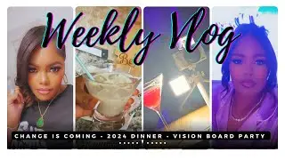 VLOG: CHANGE IS COMING + CHICKEN BUFFALO DIP +  NEW YEAR DINNER + 2024 VISION BOARD PARTY