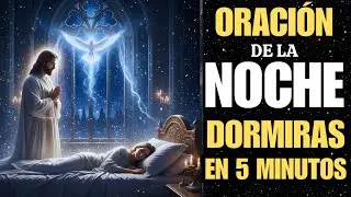 ORACION para DORMIR que Calma tu Mente y Sana tu Corazón, Dormirás en 5 minutos