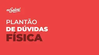 Exercícios de Grandezas Físicas | PLANTÃO DE DÚVIDAS | Volta às Aulas Me Salva! ENEM 2021