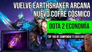 DOTA 2 EARTHSHAKER ARCANA VUELVE NUEVOS SETS Y RESULTADOS COMPENDIO TI 2025 TOP 100 CONFIRMADO