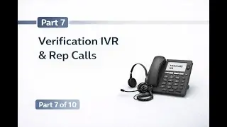 Part 7 Verification IVR & Rep Calls