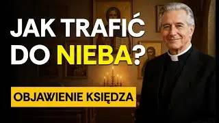 Ksiądz ujawnił: Co trzeba zrobić, żeby trafić do NIEBA?