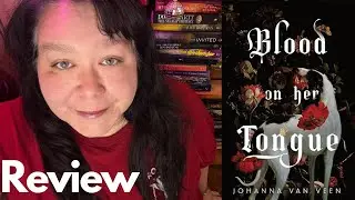 Blood On Her Tongue By Johanna van Veen - Spoiler Free Review