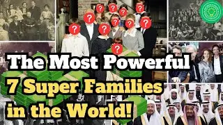 The Most Powerful 7 Super Families in the World! 93,000 times richer than the British Queen! | OMT |