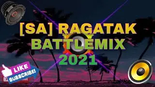 [SA] RAGATAK [BATTLE MIX] - 2021 | BMM
