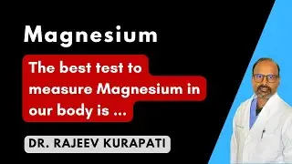 What is the best test to measure Magnesium in our body I Dr. Rajeev Kurapati