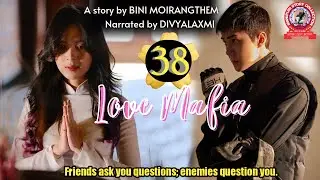 Love Mafia (38) / Friends ask you questions; enemies question you.
