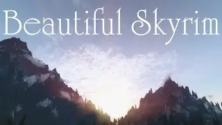 Beautiful Skyrim | Skyrim Mods | HD 1080p