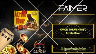 Amor Tormentoso - Atrato River - Dj Faimer HQ