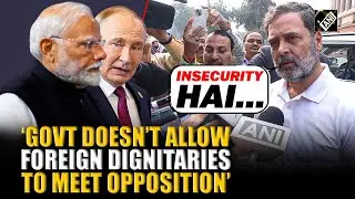 &ldquo;Govt doesn&rsquo;t allow foreign dignitaries to meet LoP&hellip;&rdquo; Rahul Gandhi&rsquo;s big statement on Putin&rsquo;s visit