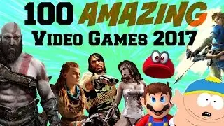 100 AMAZING Video Games Coming 2017 - 4 Hours of Game Trailers!