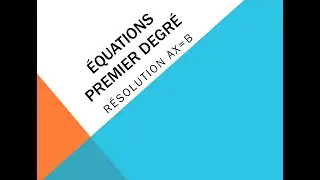 Equations du premier degr&eacute;:  ax = b