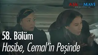 Hasibe, Cemal'in peşinde - Aşk ve Mavi 58. B&ouml;l&uuml;m