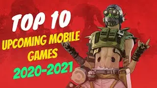 TOP 10 UPCOMING MOBILE (ANDROID/iOS) GAMES OF 2020-2021 | HINDI